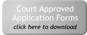 Click here for our Court Approved Application Forms and Terms & Conditions - right-click to download.